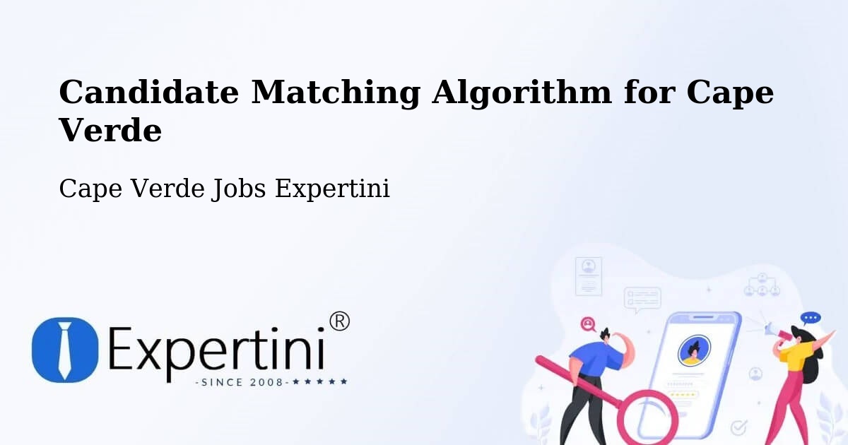 Candidate Matching Algorithm Overview – Cape Verde - Cape Verde Jobs Expertini