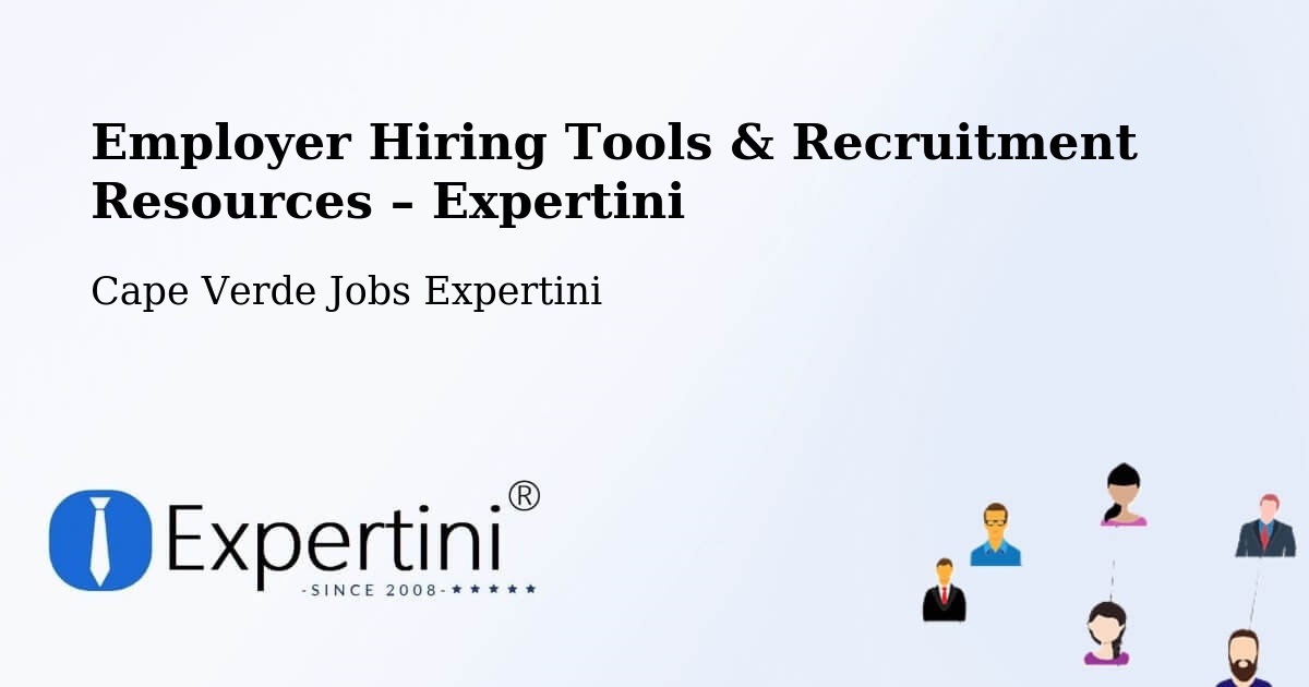 Employer Hiring Tools & Recruitment Resources – Cape Verde - Cape Verde Jobs Expertini