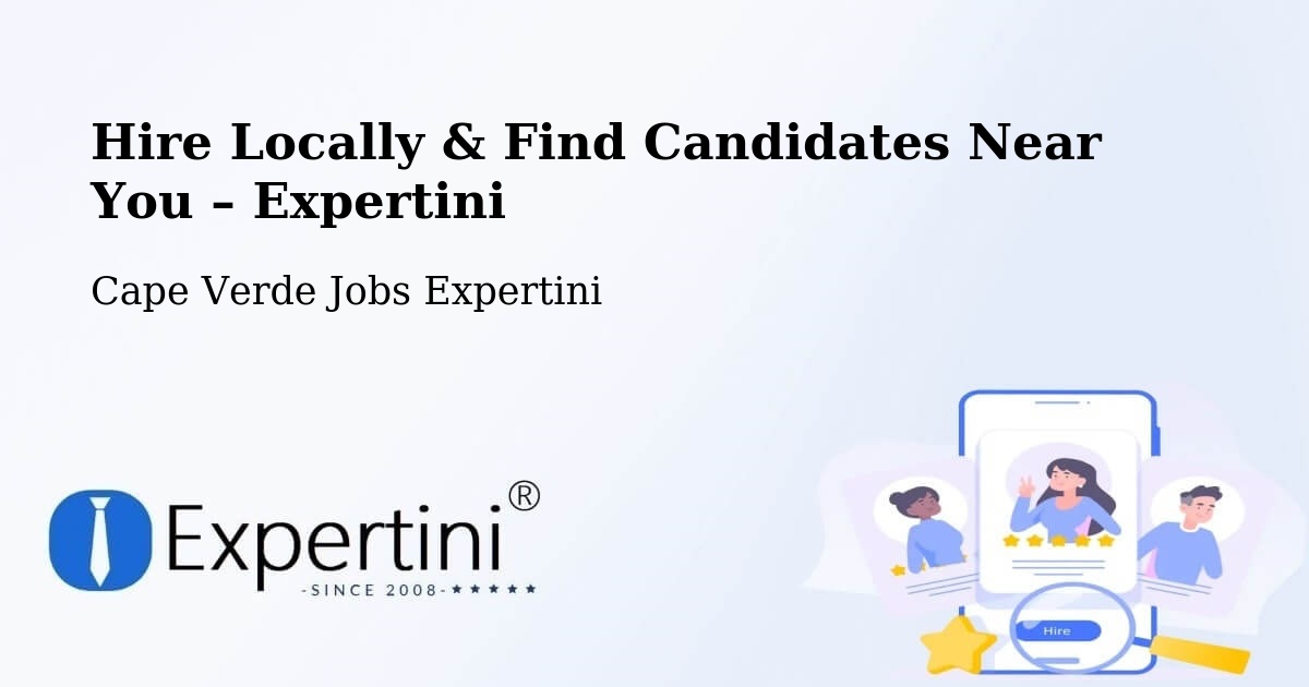 Hire Locally in Cape Verde – Find Qualified Candidates Near You - Cape Verde Jobs Expertini