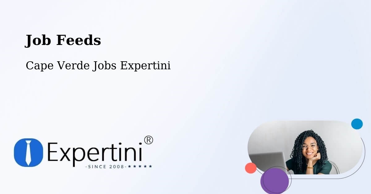 Job Listings Feed – Cape Verde - Cape Verde Jobs Expertini