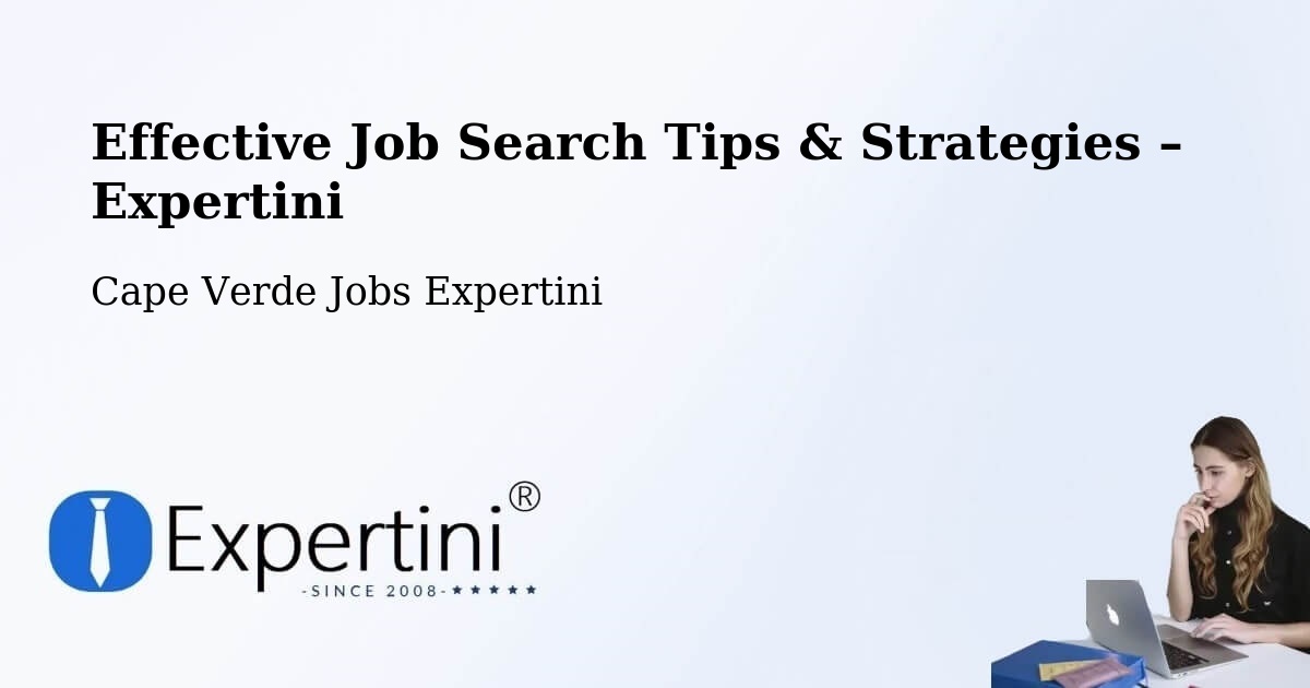 Job Search Tips & Strategies for Job Seekers – Cape Verde - Cape Verde Jobs Expertini