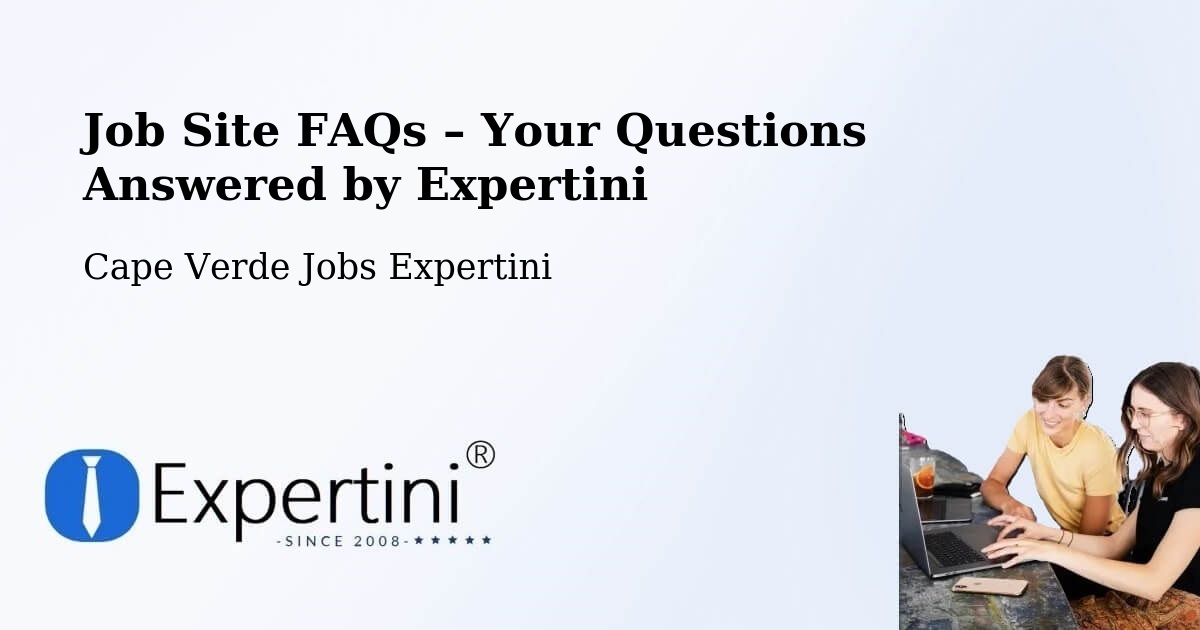 Job Site FAQs – Frequently Asked Questions – Cape Verde - Cape Verde Jobs Expertini