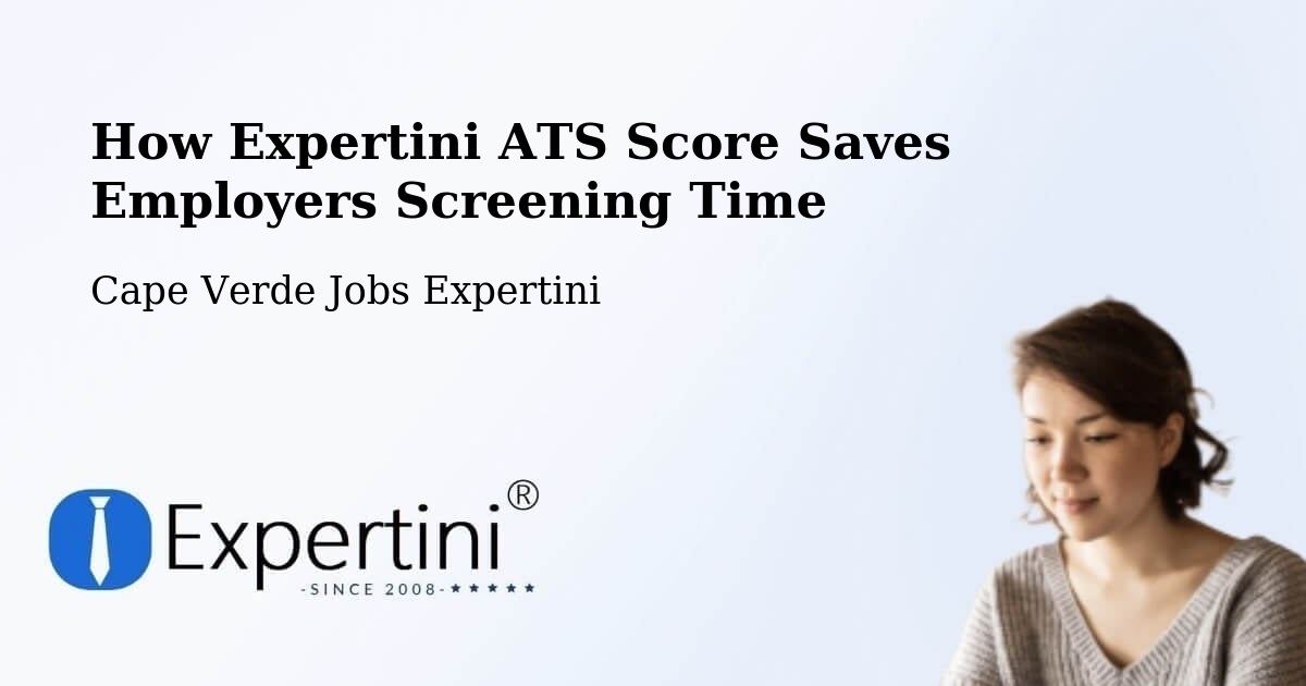 How Expertini ATS Score Saves Employers Screening Time - Cape Verde Jobs Expertini