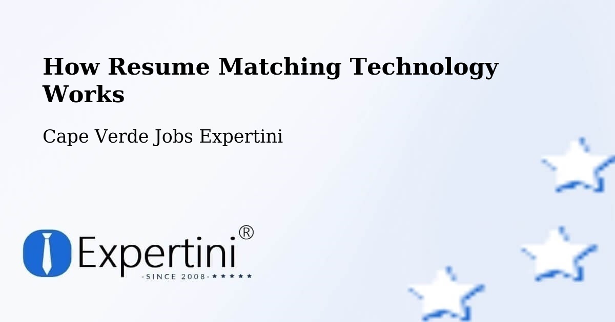 How Resume Matching Technology Works - Cape Verde Jobs Expertini
