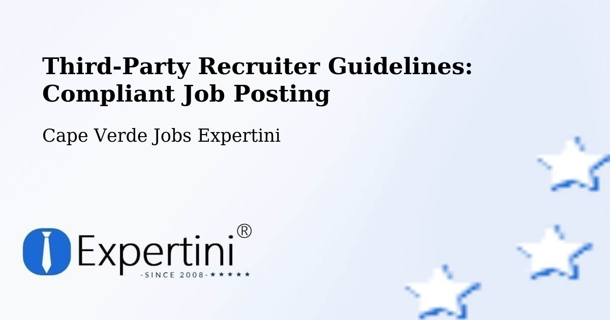 Third-Party Recruiter Guidelines: Compliant Job Posting - Cape Verde Jobs Expertini